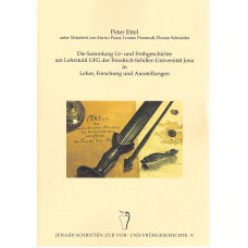 Band 9: Die Sammlung Ur- und Frühgeschichte am Lehrstuhl UFG der Friedrich-Schiller-Universität Jena In Lehre, Forschung und Ausstellungen
